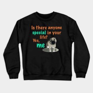 Is there anyone special in your life? Crewneck Sweatshirt